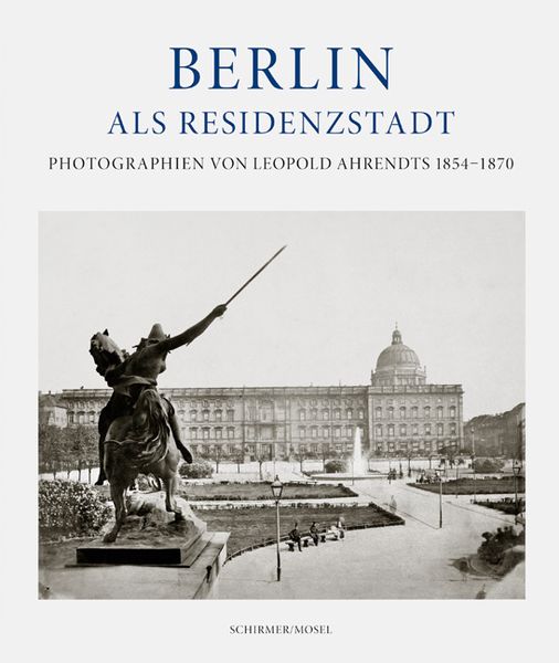 Berlin als Residenzstadt, Gebundene Ausgabe von Eberhard Mayer-Wegelin, Schirmer/Mosel, 9783829608367