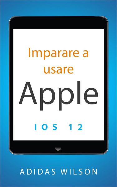 Produktbild: Imparare a usare Apple iOS 12