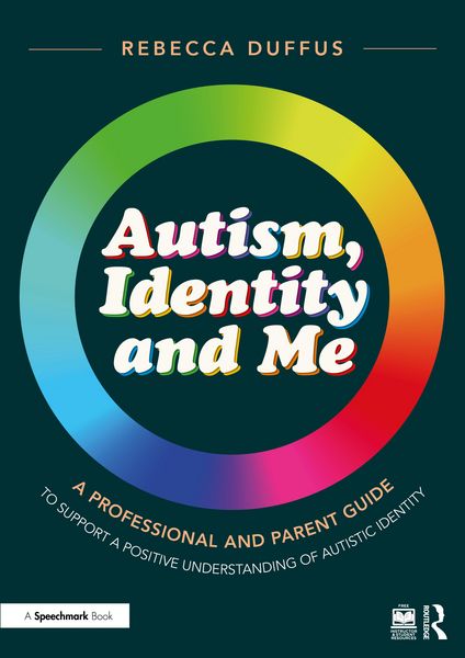 Produktbild: Autism, Identity and Me: A Professional and Parent Guide to Support a Positive Understanding of Autistic Identity