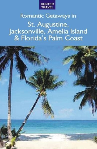 Produktbild: Romantic Getaways in St. Augustine, Jacksonville & Florida's Palm Coast