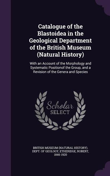 Produktbild: Catalogue of the Blastoidea in the Geological Department of the British Museum (Natural History)