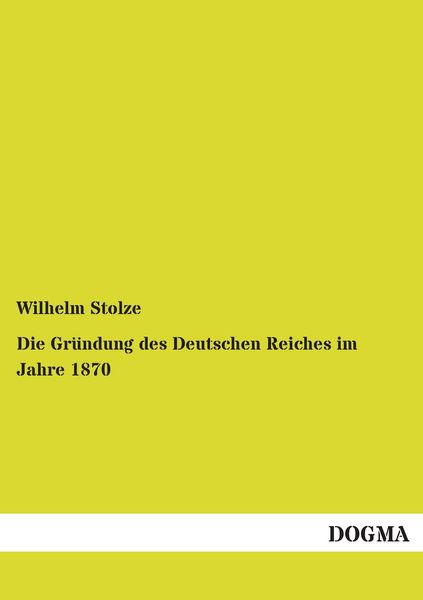 Produktbild: Die Gr&uuml;ndung des Deutschen Reiches im Jahre 1870