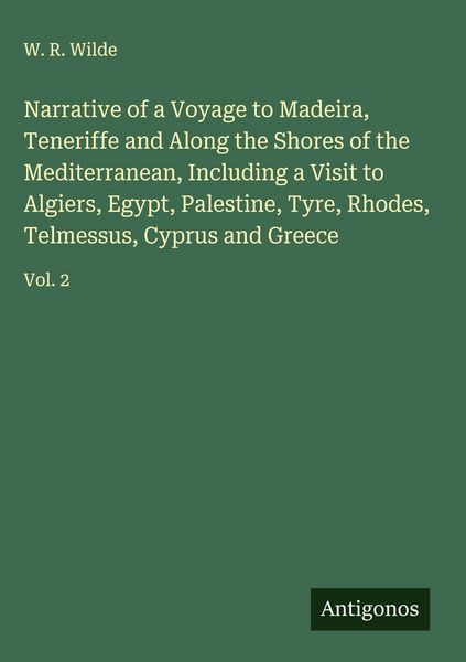 Produktbild: Narrative of a Voyage to Madeira, Teneriffe and Along the Shores of the Mediterranean, Including a Visit to Algiers, Egypt, Palestine, Tyre, Rhodes, T