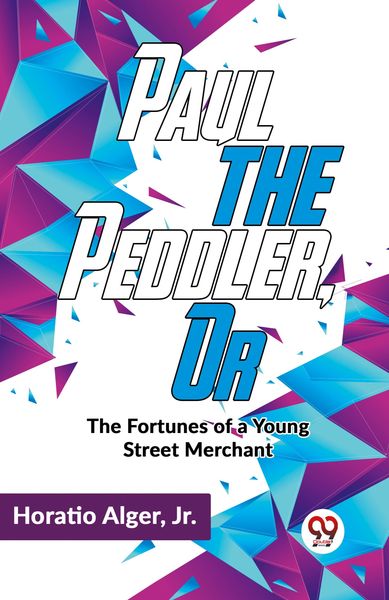 Produktbild: Paul The Peddler ,Or The Fortunes Of A Young Street Merchant