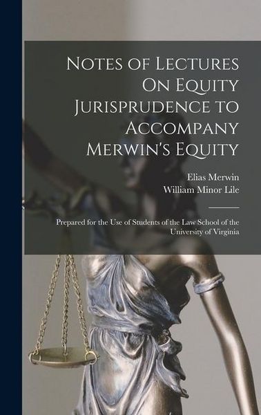Produktbild: Notes of Lectures On Equity Jurisprudence to Accompany Merwin's Equity: Prepared for the Use of Students of the Law School of the University of Virgin