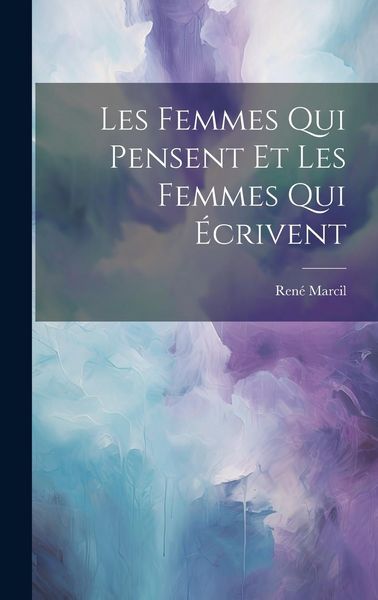Produktbild: Les Femmes Qui Pensent et les Femmes Qui &Eacute;crivent