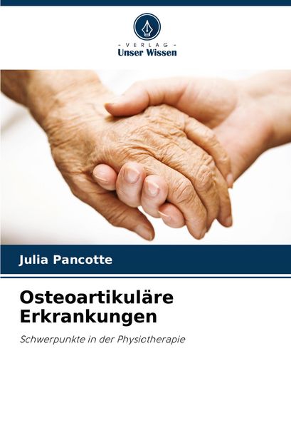 Osteoartikuläre Erkrankungen, Taschenbuch von Julia Pancotte, Verlag Unser Wissen, 9786207269099