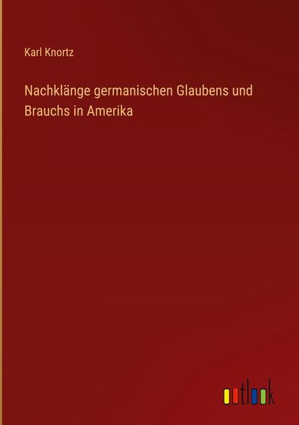 Produktbild: Nachkl&auml;nge germanischen Glaubens und Brauchs in Amerika
