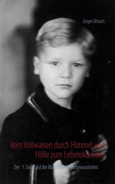 Produktbild: Vom Vollwaisen durch Himmel und H&ouml;lle zum Lebensk&uuml;nstler