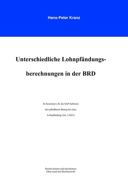 Unterschiedliche Lohnpfändungsberechnungen in der BRD, Taschenbuch von Hans-Peter Kranz, BoD – Books on Demand, 9783837030914