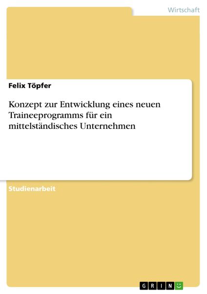 Produktbild: Konzept zur Entwicklung eines neuen Traineeprogramms f&uuml;r ein mittelst&auml;ndisches Unternehmen