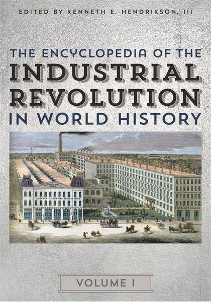 Produktbild: The Encyclopedia of the Industrial Revolution in World Histo