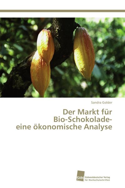 Produktbild: Der Markt f&uuml;r Bio-Schokolade- eine &ouml;konomische Analyse