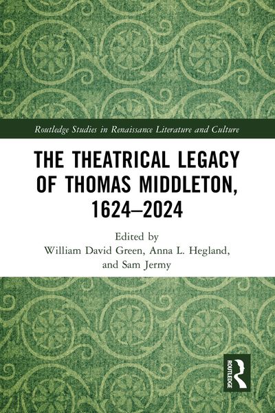Produktbild: The Theatrical Legacy of Thomas Middleton, 1624-2024
