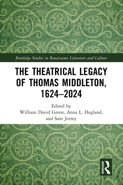 Produktbild: The Theatrical Legacy of Thomas Middleton, 1624-2024