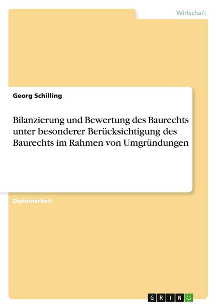 Bilanzierung und Bewertung des Baurechts unter besonderer Berücksichtigung des Baurechts im Rahmen von Umgründungen, Taschenbuch von Georg Schilling,