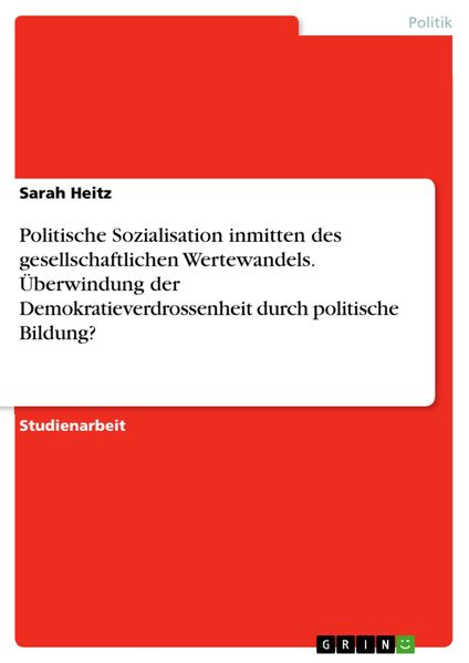 Produktbild: Politische Sozialisation inmitten des gesellschaftlichen Wertewandels. &Uuml;berwindung der Demokratieverdrossenheit durch politische Bildung?