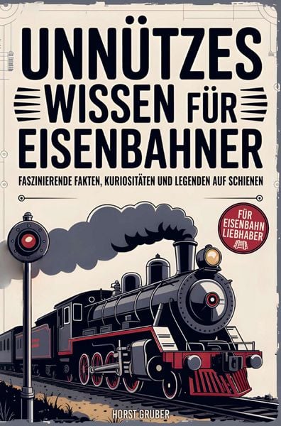 Produktbild: Unn&uuml;tzes Wissen f&uuml;r Eisenbahner
