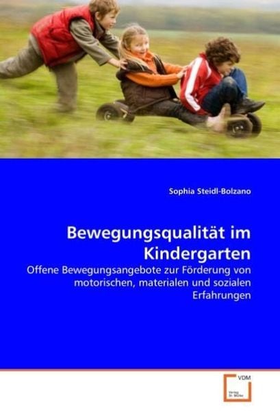 Steidl-Bolzano, S: Bewegungsqualit¿im Kindergarten, Taschenbuch von Sophia Steidl-Bolzano, VDM, 9783836494724