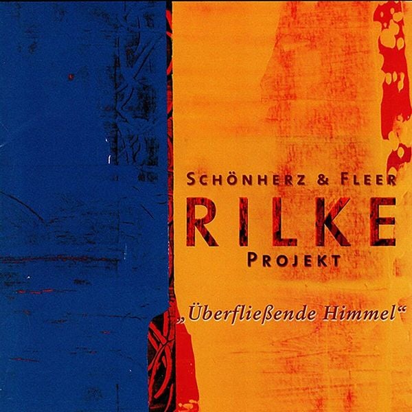Rilke Projekt: Überfließende Himmel - Schönherz & Fleer, CD