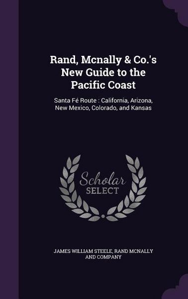 Produktbild: Rand, Mcnally & Co.'s New Guide to the Pacific Coast: Santa F&eacute; Route: California, Arizona, New Mexico, Colorado, and Kansas