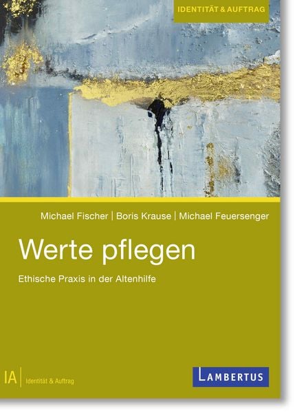 Werte pflegen, Taschenbuch von Michael Fischer,Boris Krause,Michael Feuersenger, Lambertus, 978-3-7841-3823-7