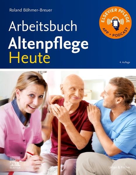 Arbeitsbuch Altenpflege Heute, Taschenbuch von Roland Böhmer-Breuer, Urban & Fischer in Elsevier, 9783437285189