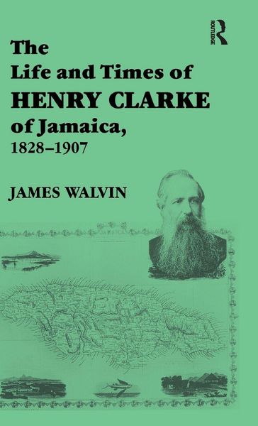Produktbild: The Life and Times of Henry Clarke of Jamaica, 1828-1907