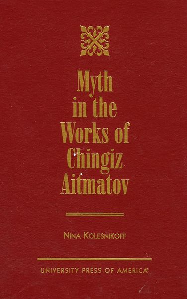 Produktbild: Kolesnikoff, N: Myth in the Works of Chingiz Aitmatov