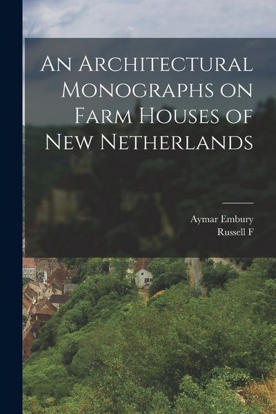 Produktbild: An Architectural Monographs on Farm Houses of New Netherlands