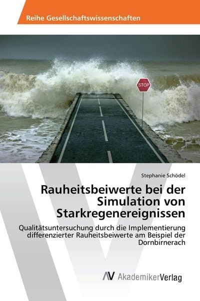 Rauheitsbeiwerte bei der Simulation von Starkregenereignissen, Taschenbuch von Stephanie Schödel, AV Akademikerverlag, 9783330520516