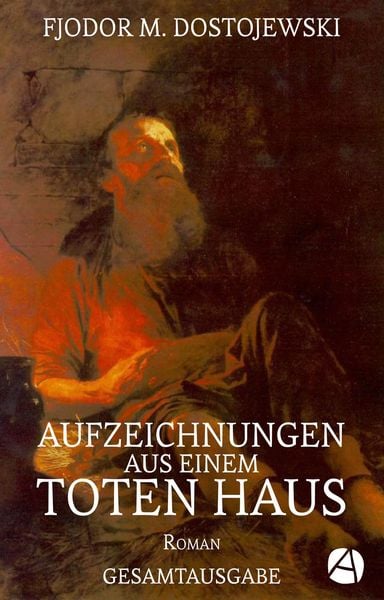 Produktbild: Aufzeichnungen aus einem toten Haus. Gesamtausgabe