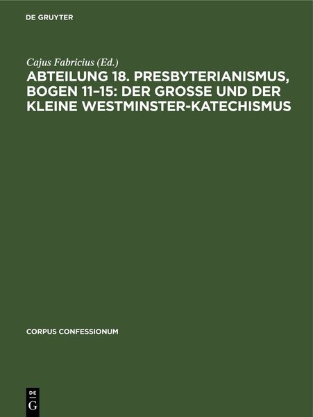 Abteilung 18. Presbyterianismus, Bogen 11–15: Der grosse und der kleine Westminster-Katechismus