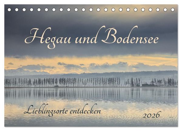 Hegau und Bodensee - Lieblingsorte entdecken (Tischkalender 2026 DIN A5 quer), CALVENDO Monatskalender