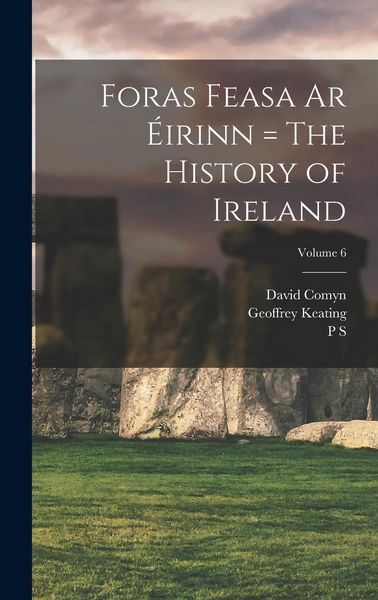 Produktbild: Foras Feasa ar &Eacute;irinn = The History of Ireland; Volume 6
