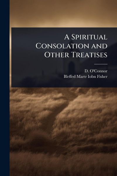 Produktbild: A Spiritual Consolation and Other Treatises