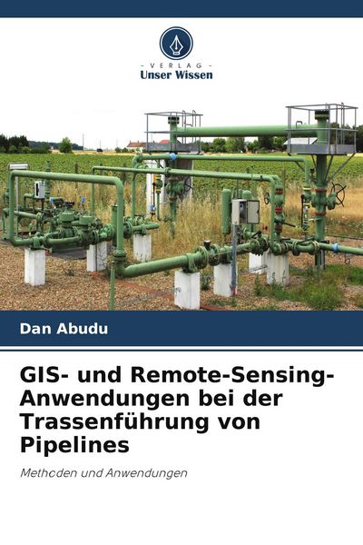 Produktbild: GIS- und Remote-Sensing-Anwendungen bei der Trassenf&uuml;hrung von Pipelines