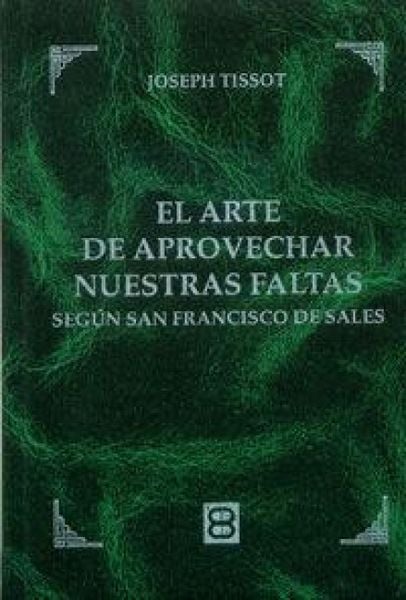 Produktbild: El arte de aprovechar nuestras faltas : seg&uacute;n San Francisco de Sales