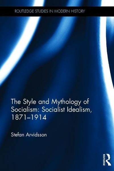 Produktbild: The Style and Mythology of Socialism: Socialist Idealism, 1871-1914