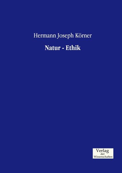 Natur - Ethik, Taschenbuch von Hermann Joseph Körner, Verlag der Wissenschaften, 9783957005359