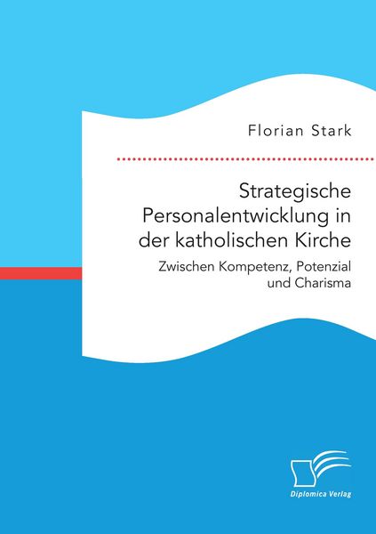 Produktbild: Strategische Personalentwicklung in der katholischen Kirche. Zwischen Kompetenz, Potenzial und Charisma