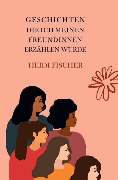 Produktbild: Geschichten, die ich meinen Freundinnen erz&auml;hlen w&uuml;rde