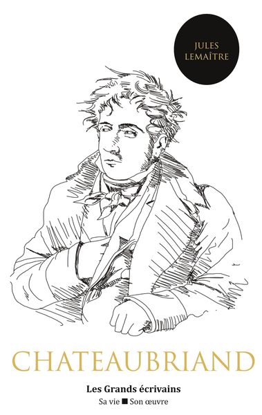 Produktbild: Chateaubriand : vie et oeuvre (auteur notamment de Ren&eacute;, Atala, le G&eacute;nie du christianisme ou encore les M&eacute;moires d'outre-tombe)