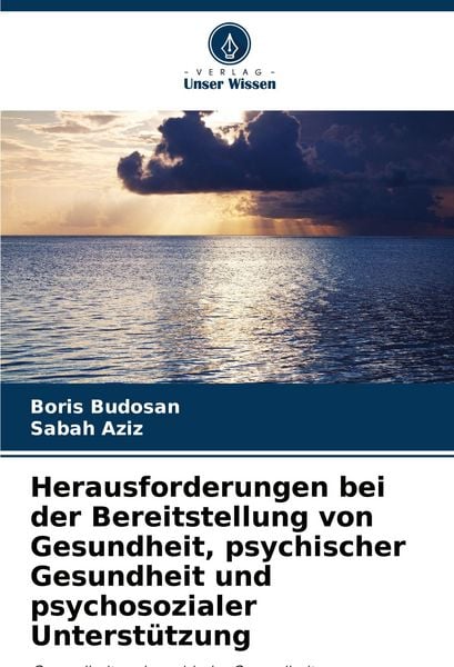 Herausforderungen bei der Bereitstellung von Gesundheit, psychischer Gesundheit und psychosozialer Unterstützung, Taschenbuch von Boris Budosan ,