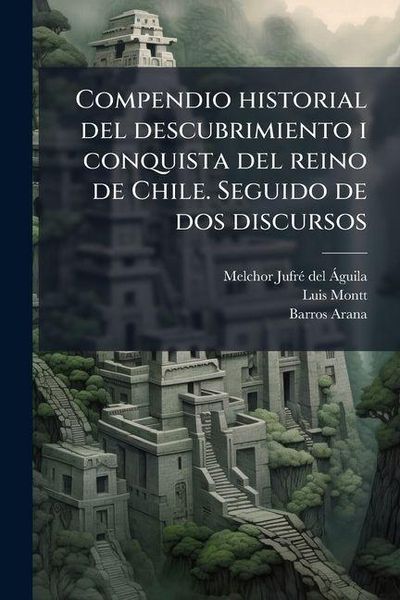 Produktbild: Compendio historial del descubrimiento i conquista del reino de Chile. Seguido de dos discursos
