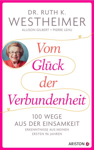 Vom Glück der Verbundenheit, Gebundene Ausgabe von Ruth K. Westheimer , Allison Gilbert , Pierre Lehu, Ariston, 9783424203035