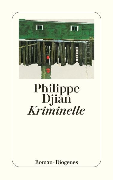 Kriminelle, Taschenbuch von Philippe Djian, Diogenes Verlag AG