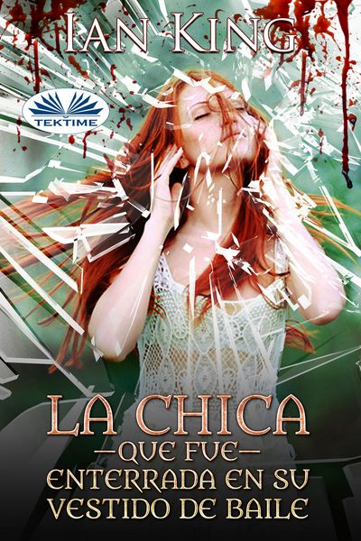 Produktbild: La Chica Que Fue Enterrada En Su Vestido De Baile