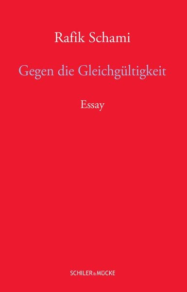 Gegen die Gleichgültigkeit, Gebundene Ausgabe von Rafik Schami, Schiler & Mücke, 978-3-89930-443-5