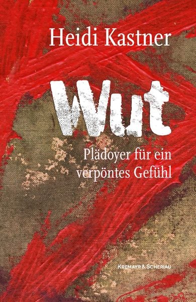Wut, Taschenbuch von Heidi Kastner, Kremayr & Scheriau, 978-3-218-01468-7